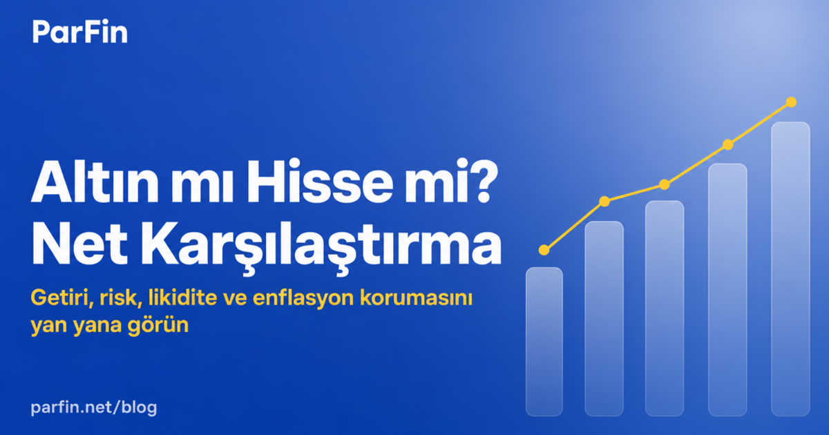 Altın mı Hisse mi? İki Varlık Sınıfını Karşılaştırma — ParFin
